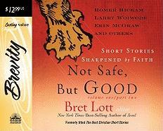 Not Safe But Good, Volume 1/Part 2: Short Stories Sharpened by Faith