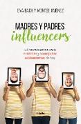 Madres y padres influencers : 50 herramientas para entender y acompañar a adolescentes de hoy