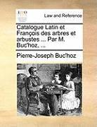 Catalogue Latin Et Franois Des Arbres Et Arbustes ... Par M. Buc'hoz