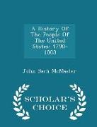 A History of the People of the United States: 1790-1803 - Scholar's Choice Edition