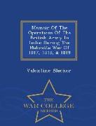 Memoir of the Operations of the British Army in India: During the Mahratta War of 1817, 1818, & 1819 - War College Series