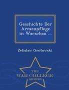 Geschichte Der Armenpflege in Warschau ... - War College Series