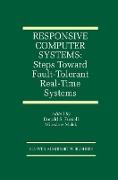 Responsive Computer Systems: Steps Toward Fault-Tolerant Real-Time Systems