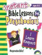 Instant Bible Lessons: I Learn Respect: Preschoolers