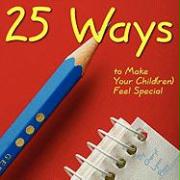 25 Ways to Make Your Child(ren) Feel Special