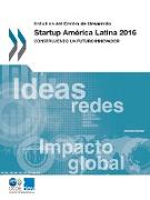 Estudios del Centro de Desarrollo Startup América Latina 2016: Construyendo un futuro innovador