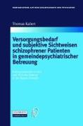 Versorgungsbedarf und subjektive Sichtweisen schizophrener Patienten in gemeindepsychiatrischer Betreuung