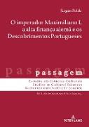 O imperador Maximiliano I, a alta finança alemã e os Descobrimentos Portugueses