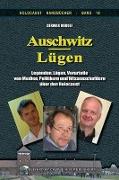 Auschwitz-Lügen: Legenden, Lügen, Vorurteile von Medien, Politikern und Wissenschaftlern über den Holocaust