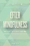 Efter Mindfulness