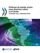 Políticas de Banda Ancha Para América Latina Y El Caribe Un Manual Para La Economía Digital