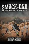 Smack-dab, in the Middle of Nowhere: A post-apocalyptic comedy novel