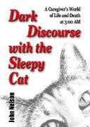 Dark Discourse with the Sleepy Cat