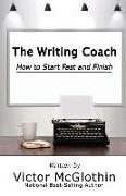 The Writing Coach: How to Start Fast and Finish