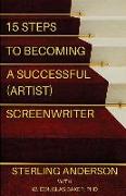 15 Steps To Becoming A Successful (Artist) Screenwriter