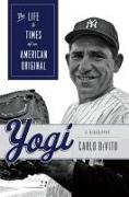 Yogi: The Life & Times of an American Original