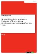 Structural Adjustment in Africa. An Evaluation of Western Aid and Development Interventions in Africa after 1980
