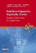 Praktikum Präparative Organische Chemie 1. Organisch-chemisches Grundpraktikum