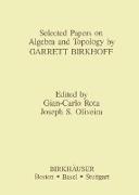 Selected Papers on Algebra and Topology by Garrett Birkhoff