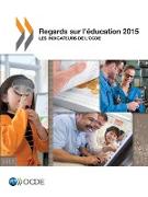 Regards sur l'éducation 2015: Les indicateurs de l'OCDE