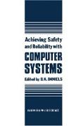 Achieving Safety and Reliability with Computer Systems