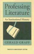 Professing Literature - An Institutional History, Twentieth Anniversary Edition