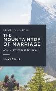 The Mountaintop of Marriage: A Vision Retreat Guidebook for Couples