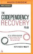 The Codependency Recovery Plan: A 5-Step Guide to Understand, Accept, and Break Free from the Codependent Cycle