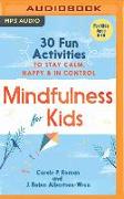 Mindfulness for Kids: 30 Fun Activities to Stay Calm, Happy & in Control