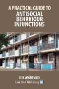 A Practical Guide to Antisocial Behaviour Injunctions