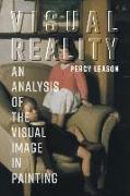 Visual Reality: An Analysis of the Visual Image in Painting