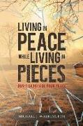Living In Peace While Living In Pieces: Don't Sabotage Your Peace!