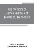 The memoirs of James, marquis of Montrose, 1639-1650