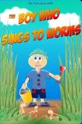 The Boy Who Sings to Worms