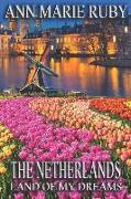 The Netherlands: Land Of My Dreams