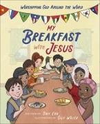 My Breakfast with Jesus: Worshipping God Around the World