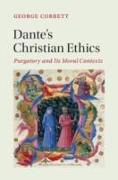 Dante's Christian Ethics: Purgatory and Its Moral Contexts