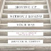 Moving Up Without Losing Your Way: The Ethical Costs of Upward Mobility