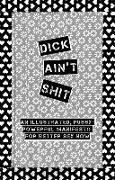 Dick Ain't Shit: An Illustrated, Pussy-Powerful Manifesto for Better Sex Now