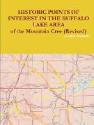 HISTORIC POINTS OF INTEREST IN THE BUFFALO LAKE AREA of the Mountain Cree (Revised)