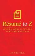Résumé to Z: Common Sense Strategies For Career Success