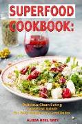 Superfood Cookbook: Delicious Clean Eating Superfood Salads for Easy Weight Loss and Detox: Healthy Superfood Recipes for Busy People on a