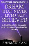 Dream That Never Lived But Believed: Powerful Story To Change Your Life