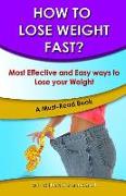 How to Lose Weight Fast?: Most Effective and Easy ways to Lose your Weight