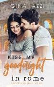 Kiss Me Goodnight in Rome: A College Romance