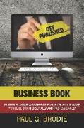 Get Published Business Book: 75 Stories About Why Getting Published Will Change Your Life Both Professionally and Personally