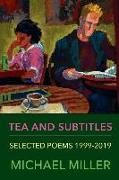 Tea and Subtitles: Selected Poems 1999-2019