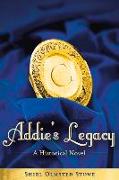 Addie's Legacy: A Historical Novel Volume 1
