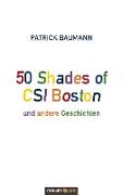 50 Shades of CSI Boston und andere Geschichten