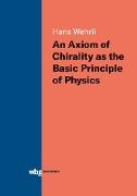 An Axiom of Chirality as the Basic Principle of Physics
